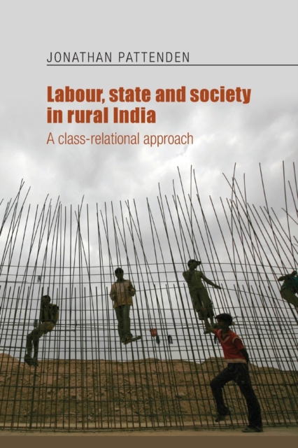 Labour, State and Society in Rural India : A Class-Relational Approach, Paperback / softback Book