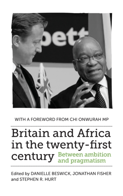 Britain and Africa in the Twenty-First Century : Between Ambition and Pragmatism, Hardback Book