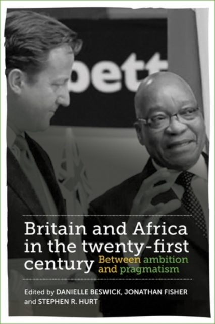 Britain and Africa in the twenty-first century : Between ambition and pragmatism, PDF eBook