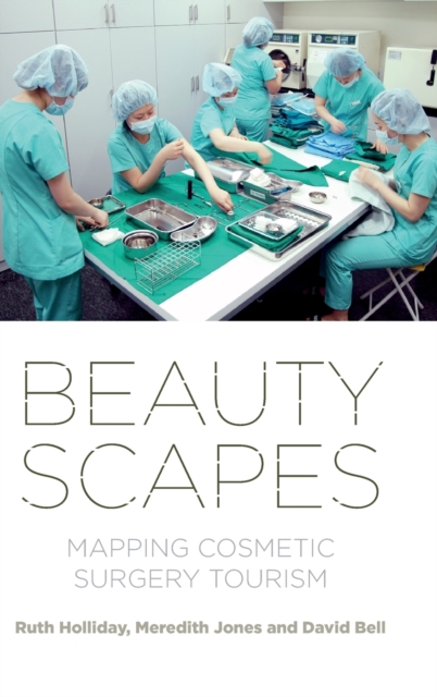 Beautyscapes : Mapping Cosmetic Surgery Tourism, Hardback Book