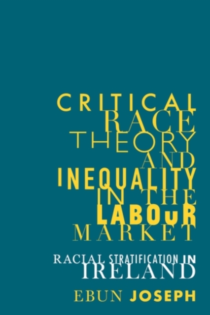 Critical race theory and inequality in the labour market : Racial stratification in Ireland, EPUB eBook