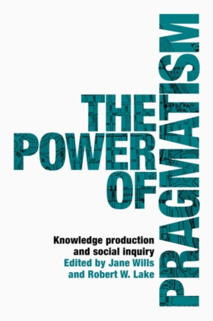The power of pragmatism : Knowledge production and social inquiry, EPUB eBook