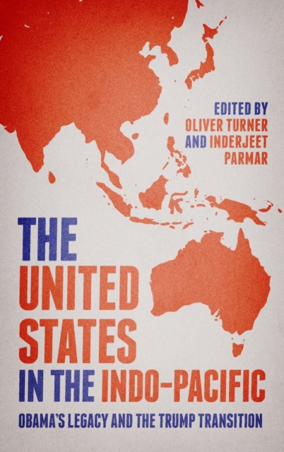 The United States in the Indo-Pacific : Obama's Legacy and the Trump Transition, Hardback Book
