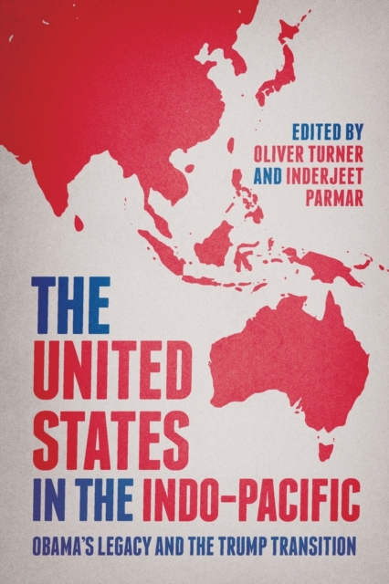 The United States in the Indo-Pacific : Obama's Legacy and the Trump Transition, Paperback / softback Book