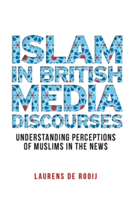 Islam in British media discourses : Understanding perceptions of Muslims in the news, PDF eBook