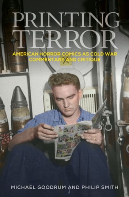 Printing Terror : American Horror Comics as Cold War Commentary and Critique, Hardback Book
