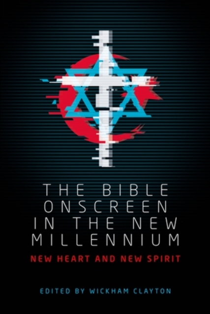 The Bible onscreen in the new millennium : New heart and new spirit, PDF eBook