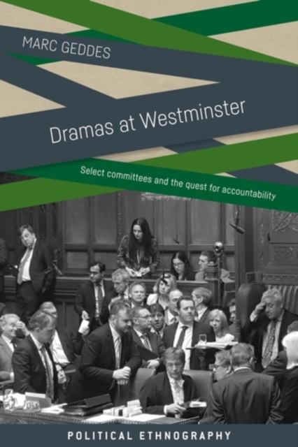 Dramas at Westminster : Select committees and the quest for accountability, PDF eBook