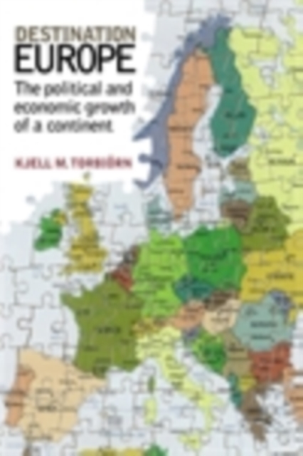 Destination europe : The Political and Economic Growth of a Continent, PDF eBook