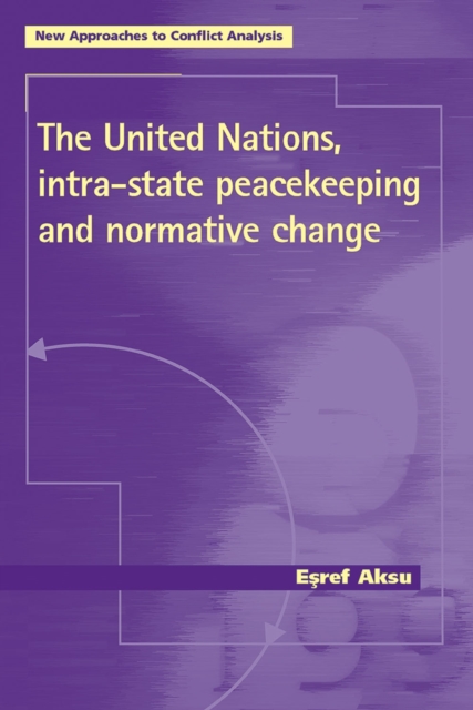 The United Nations, intra-state peacekeeping and normative change, PDF eBook