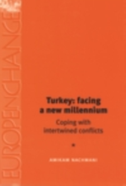 Turkey: facing a new millennium : Coping with intertwined conflicts, PDF eBook