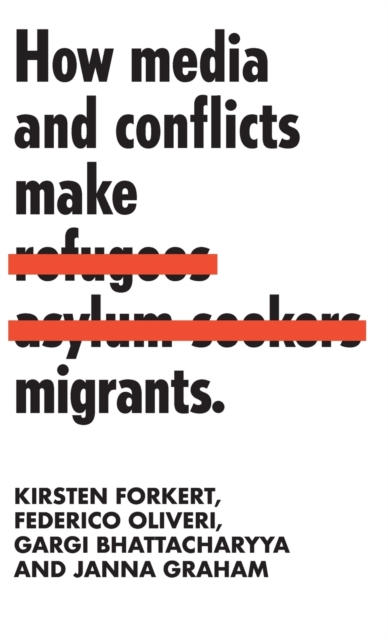 How Media and Conflicts Make Migrants, Hardback Book