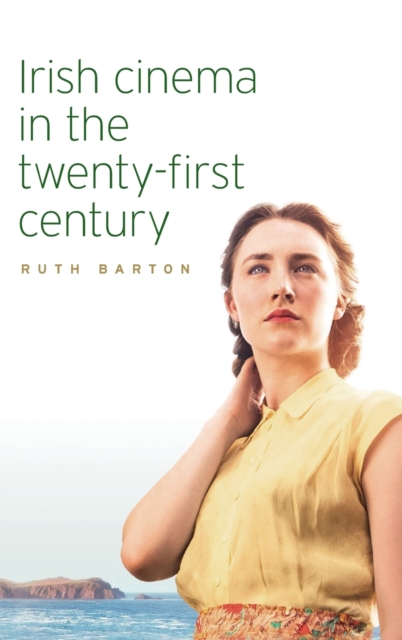 Irish Cinema in the Twenty-First Century, Hardback Book