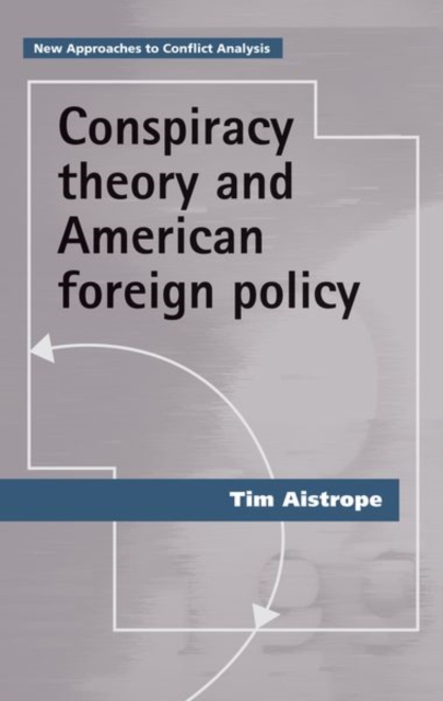 Conspiracy Theory and American Foreign Policy, Paperback / softback Book