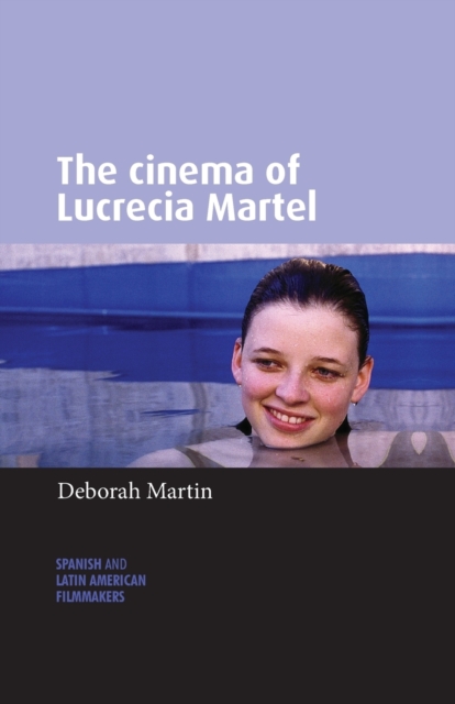 The Cinema of Lucrecia Martel, Paperback / softback Book