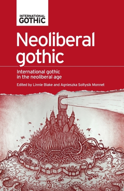 Neoliberal Gothic : International Gothic in the Neoliberal Age, Paperback / softback Book