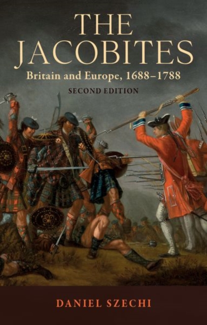 The Jacobites : Britain and Europe, 1688-1788   2nd Edition, Hardback Book