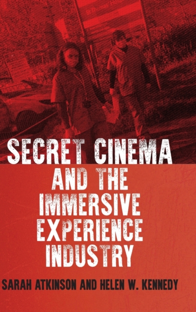 Secret Cinema and the Immersive Experience Industry, Hardback Book
