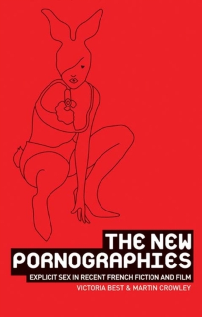 The new pornographies : Explicit sex in recent French fiction and film, PDF eBook