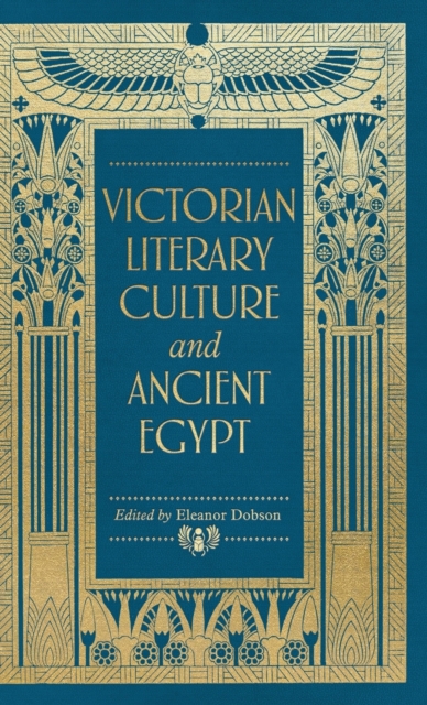 Victorian Literary Culture and Ancient Egypt, Hardback Book