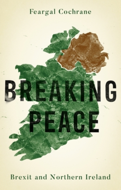 Breaking peace : Brexit and Northern Ireland, PDF eBook