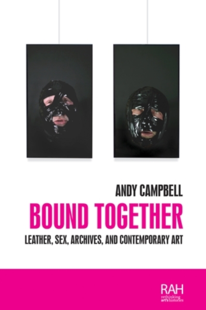 Bound together : Leather, sex, archives, and contemporary art, EPUB eBook