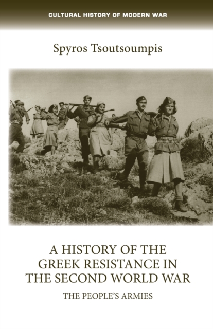 A History of the Greek Resistance in the Second World War : The People’s Armies, Paperback / softback Book