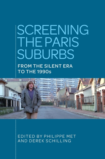 Screening the Paris Suburbs : From the Silent Era to the 1990s, Paperback / softback Book