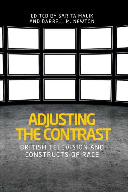 Adjusting the Contrast : British Television and Constructs of Race, Paperback / softback Book