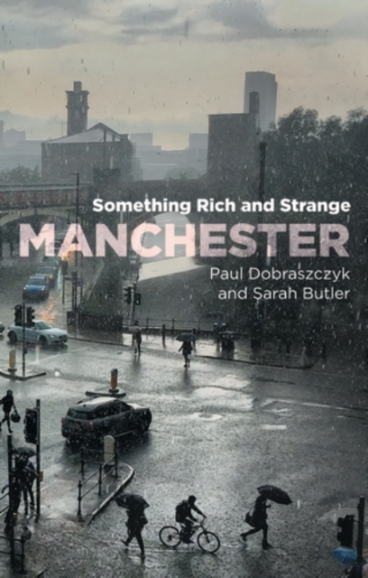 Manchester : Something rich and strange, PDF eBook