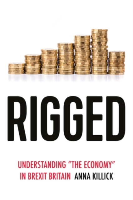 Rigged : Understanding 'the economy' in Brexit Britain, EPUB eBook