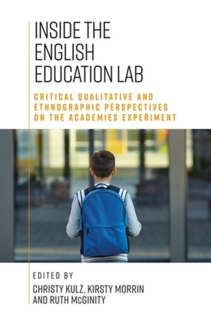 Inside the English Education Lab : Critical Qualitative and Ethnographic Perspectives on the Academies Experiment, Hardback Book