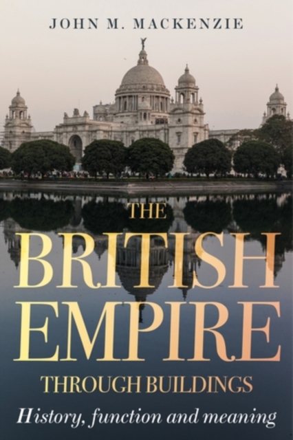 The British Empire through buildings : Structure, function and meaning, EPUB eBook