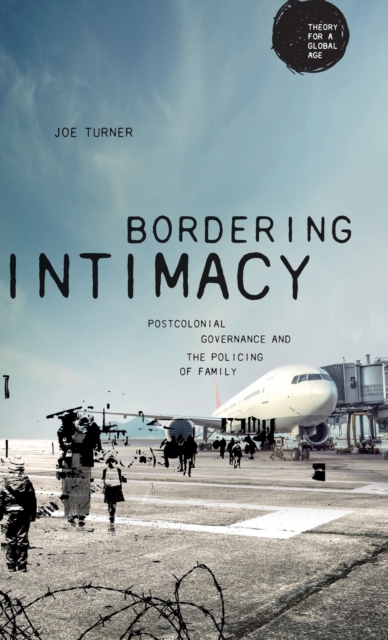 Bordering Intimacy : Postcolonial Governance and the Policing of Family, Hardback Book
