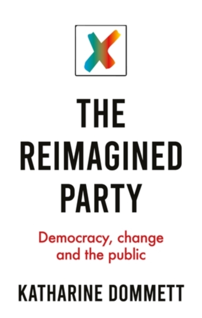 The Reimagined Party : Democracy, Change and the Public, EPUB eBook