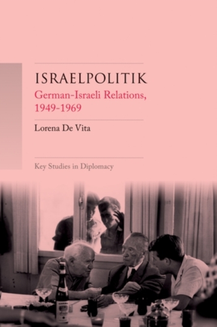 Israelpolitik : German-Israeli relations, 1949-69, EPUB eBook