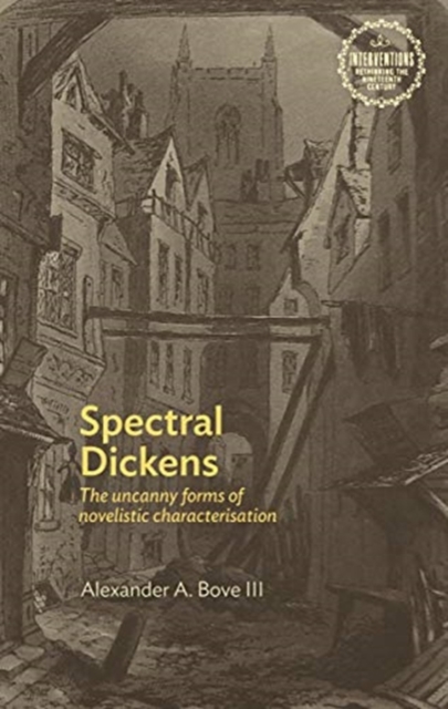 Spectral Dickens : The Uncanny Forms of Novelistic Characterization, Hardback Book