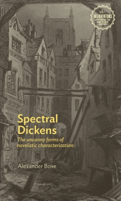 Spectral Dickens : The Uncanny Forms of Novelistic Characterization, EPUB eBook