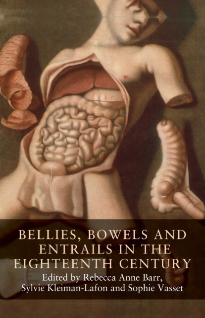 Bellies, Bowels and Entrails in the Eighteenth Century, Paperback / softback Book