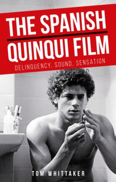 The Spanish <i>quinqui</i> film : Delinquency, sound, sensation, EPUB eBook