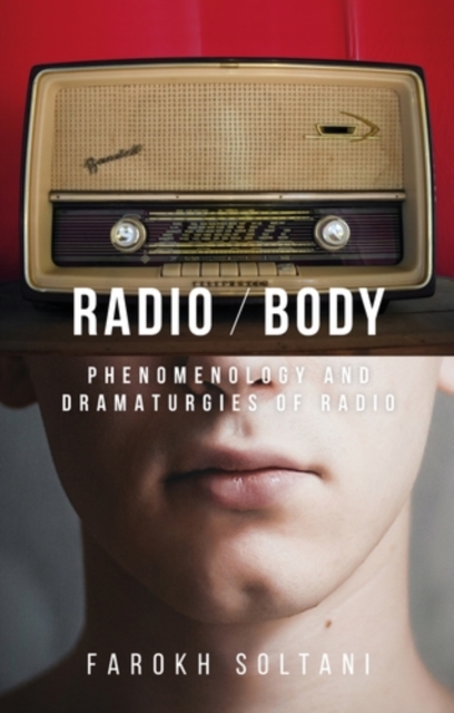 Radio / body : Phenomenology and dramaturgies of radio, PDF eBook