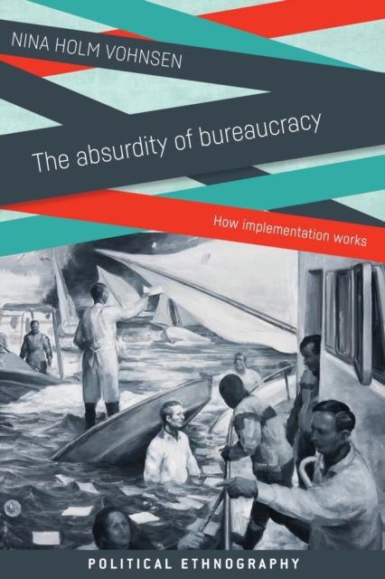 The Absurdity of Bureaucracy : How Implementation Works, Paperback / softback Book