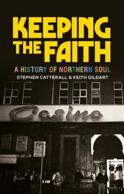 Keeping the faith : A history of northern soul, EPUB eBook