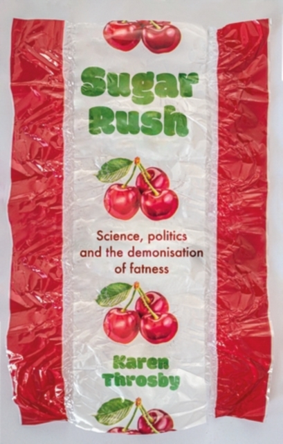 Sugar rush : Science, politics and the demonisation of fatness, PDF eBook