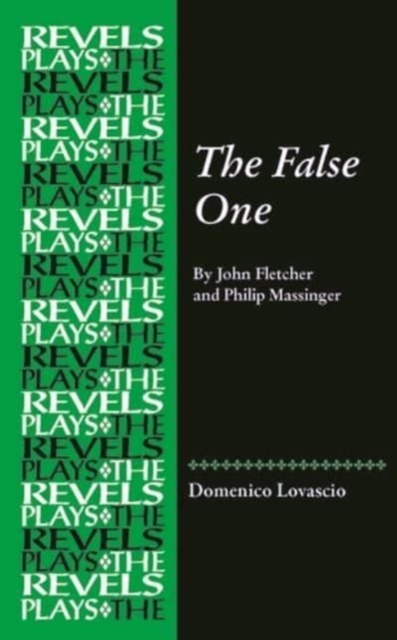 The False One : By John Fletcher and Philip Massinger, Hardback Book