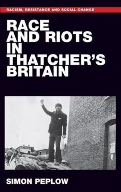 Race and Riots in Thatcher's Britain, Paperback / softback Book