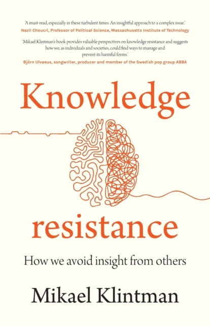 Knowledge Resistance : How We Avoid Insight from Others, Paperback / softback Book