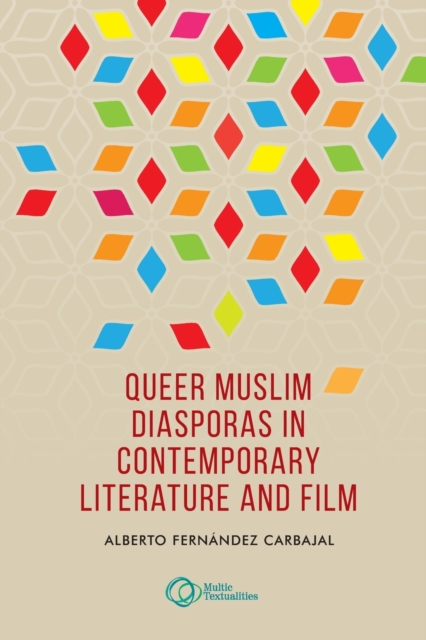 Queer Muslim Diasporas in Contemporary Literature and Film, Paperback / softback Book
