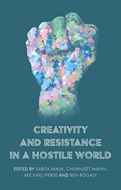 Creativity and Resistance in a Hostile World, Hardback Book
