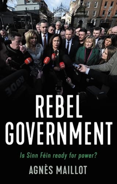 Rebels in Government : Is Sinn Fein Ready for Power?, Hardback Book